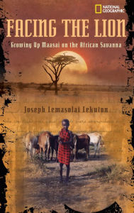 Title: Facing the Lion: Growing Up Maasai on the African Savanna, Author: Herman J. Viola