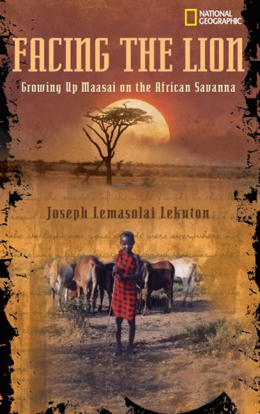 Facing the Lion: Growing Up Maasai on the African Savanna