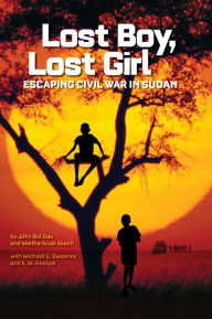 Title: Lost Boy, Lost Girl: Escaping Civil War in Sudan, Author: John Bul Dau