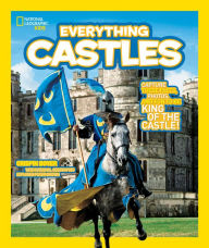 Title: Everything Castles: Capture These Facts, Photos, and Fun to Be King of the Castle! (National Geographic Kids Everything Series), Author: Crispin Boyer