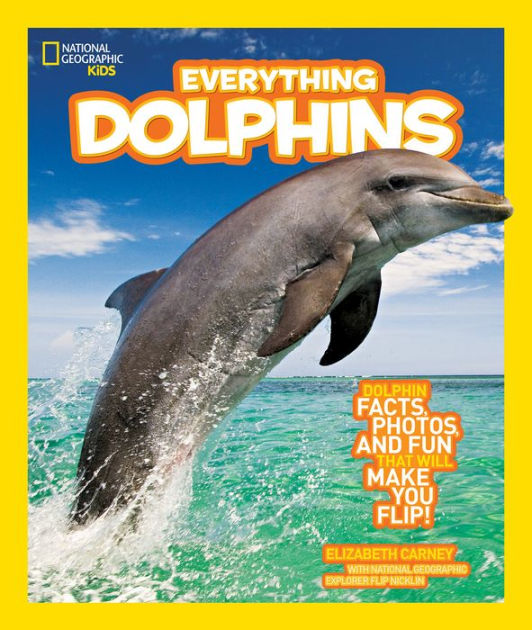 Everything Dolphins: Dolphin Facts, Photos, and Fun that Will Make