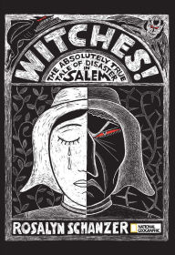 Title: Witches: The Absolutely True Tale of Disaster in Salem, Author: Rosalyn Schanzer