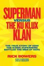 Superman versus the Ku Klux Klan: The True Story of How the Iconic Superhero Battled the Men of Hate