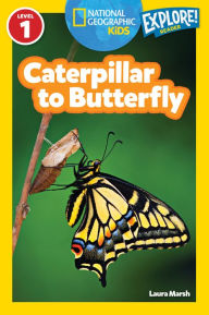 Caterpillar to Butterfly (National Geographic Readers Series)