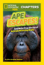 Ape Escapes! And More True Stories of Animals Behaving Badly