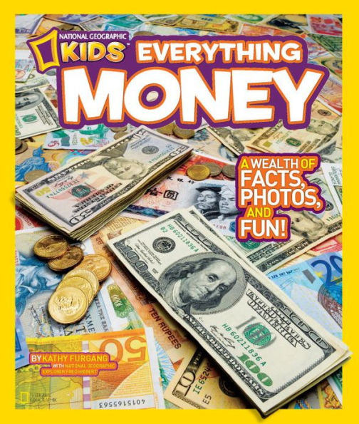 Everything Money: A wealth of facts, photos, and fun! (National Geographic Kids Everything Series)