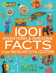 Title: 1001 Inventions and Awesome Facts from Muslim Civilization: Official Children's Companion to the 1001 Inventions Exhibition, Author: National Geographic