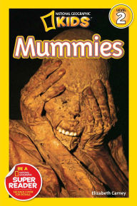 Title: Mummies (National Geographic Kids Readers, Level 2), Author: Elizabeth  Carney