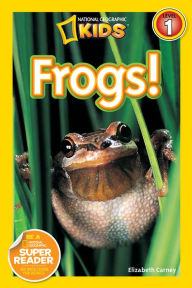 Title: Frogs!: National Geographic Readers Series (Enhanced Edition), Author: Elizabeth  Carney
