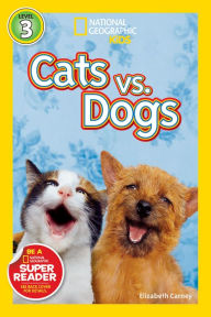 Title: Cats vs. Dogs: National Geographic Readers Series (Enhanced Edition), Author: Elizabeth  Carney