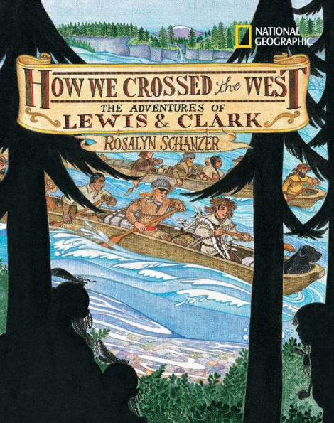 How We Crossed the West: The Adventures of Lewis and Clark