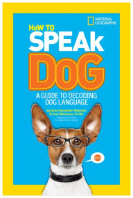 Title: How to Speak Dog: A Guide to Decoding Dog Language, Author: Gary Weitzman DVM