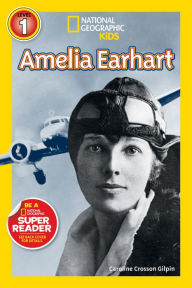 Title: Amelia Earhart (National Geographic Readers Series), Author: Caroline Crosson Gilpin