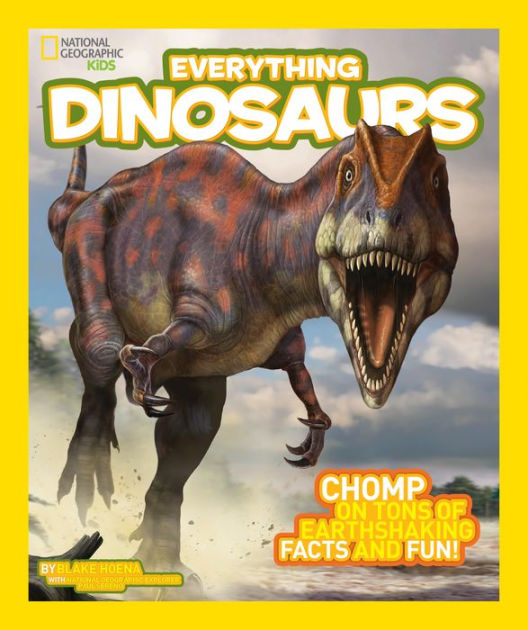 National Geographic Kids Everything Dinosaurs: Chomp On Tons Of ...