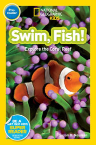 Title: Swim, Fish!: Explore the Coral Reef (National Geographic Readers Series), Author: Susan B. Neuman