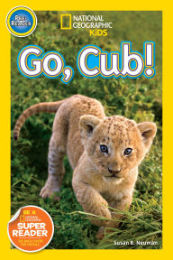 Title: Go, Cub! (National Geographic Kids Readers, Pre-Reader), Author: Susan B. Neuman