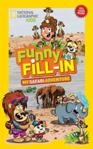 Title: National Geographic Kids Funny Fill-in: My Safari Adventure, Author: Becky Baines