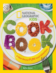 Title: National Geographic Kids Cookbook: A Year-Round Fun Food Adventure, Author: Barton Seaver