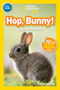 Title: Hop, Bunny!: Explore the Forest (National Geographic Readers Series), Author: Susan B. Neuman