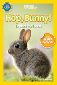 Title: Hop, Bunny!: Explore the Forest (National Geographic Readers Series), Author: Susan B. Neuman