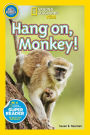 Hang On Monkey! (National Geographic Readers Series)