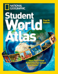 Title: National Geographic Student World Atlas, Fourth Edition: Your Fact-Filled Reference for School and Home!, Author: National Geographic