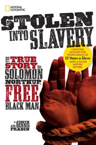 Title: Stolen into Slavery: The True Story of Solomon Northup, Free Black Man, Author: Dennis Brindell Fradin