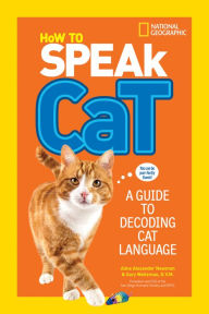 Title: How to Speak Cat: A Guide to Decoding Cat Language, Author: Aline Alexander Newman