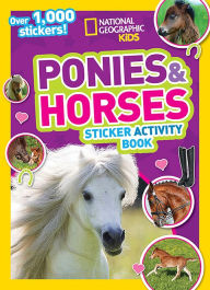 Title: National Geographic Kids Ponies and Horses Sticker Activity Book: Over 1,000 Stickers!, Author: National Geographic Kids