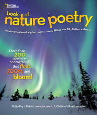 Title: National Geographic Book of Nature Poetry: More than 200 Poems With Photographs That Float, Zoom, and Bloom!, Author: J. Patrick Lewis