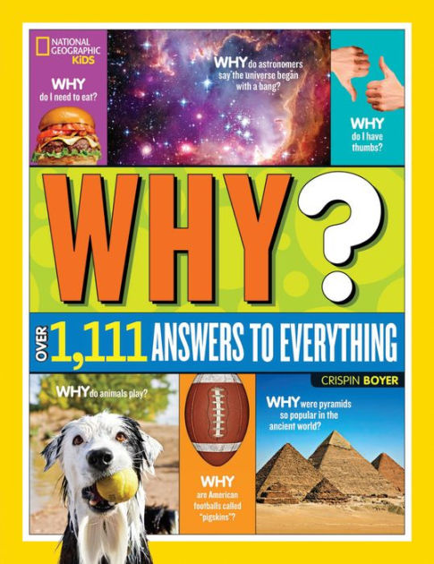 National Geographic Kids Why?: Over 1,111 Answers to Everything by Crispin  Boyer, Hardcover