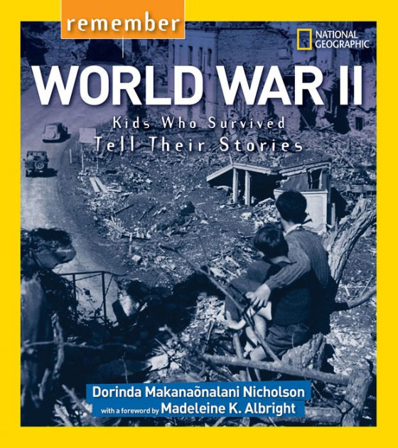 Remember World War Ii: Kids Who Survived Tell Their Stories By Dorinda 