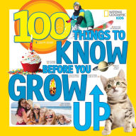 Title: 100 Things to Know Before You Grow Up, Author: Lisa M. Gerry