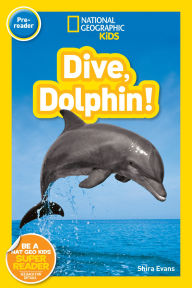 Title: Dive, Dolphin! (National Geographic Kids Readers, Pre-Reader), Author: Shira Evans