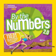 Title: By the Numbers 2.0: 110.01 Cool Infographics Packed With Stats and Figures, Author: National Geographic Kids