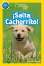 Salta, Cachorrito! (Jump, Pup!) (National Geographic Readers Series: Pre-reader)