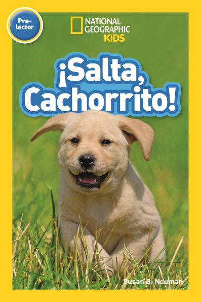 Salta, Cachorrito! (Jump, Pup!) (National Geographic Readers Series: Pre-reader)