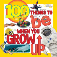 Title: 100 Things to Be When You Grow Up, Author: Lisa M. Gerry