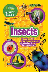 Title: Ultimate Explorer Field Guide: Insects: Find Adventure! Go Outside! Have Fun! Be a Backyard Insect Inspector!, Author: Libby Romero