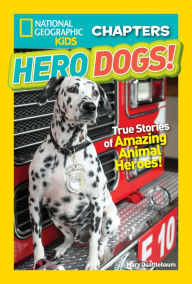 Title: National Geographic Kids Chapters: Hero Dogs, Author: Mary Quattlebaum