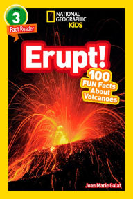 Title: Erupt! 100 Fun Facts About Volcanoes (National Geographic Readers Series), Author: Joan Marie Galat