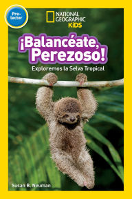 Title: National Geographic Readers: ¡Balancéate, Perezoso! (Swing, Sloth!), Author: Susan B. Neuman