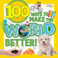 Title: 100 Ways to Make the World Better!, Author: Lisa M. Gerry