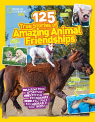 Title: 125 True Stories of Amazing Animal Friendships, Author: Lisa M. Gerry