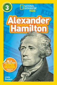Alexander Hamilton (National Geographic Kids Readers Series: Level 3)