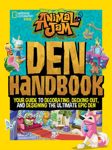 Animal Jam: Den Handbook: Your guide to decorating, decking out, and designing the ultimate Epic Den