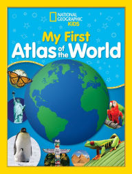 Title: National Geographic Kids My First Atlas of the World: A Child's First Picture Atlas, Author: National Geographic Kids
