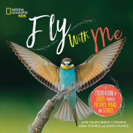 Title: Fly With Me: A Celebration of Birds through Pictures, Poems, and Stories, Author: Jane Yolen