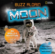 Title: To the Moon and Back: My Apollo 11 Adventure, Author: Buzz Aldrin
