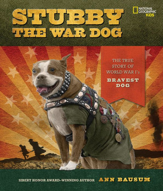 Stubby the War Dog: The True Story of World War I's Bravest Dog by